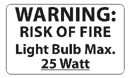 25 Watt Max. Light Bulb Warning Label