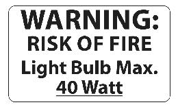 40 Watt Max. Light Bulb Warning Label